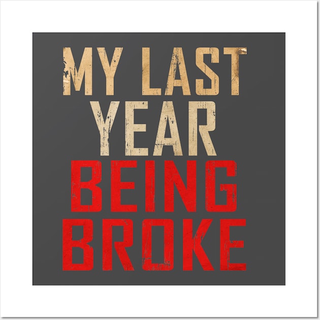 MY LAST YEAR BROKE Wall Art by Royasaquotshop